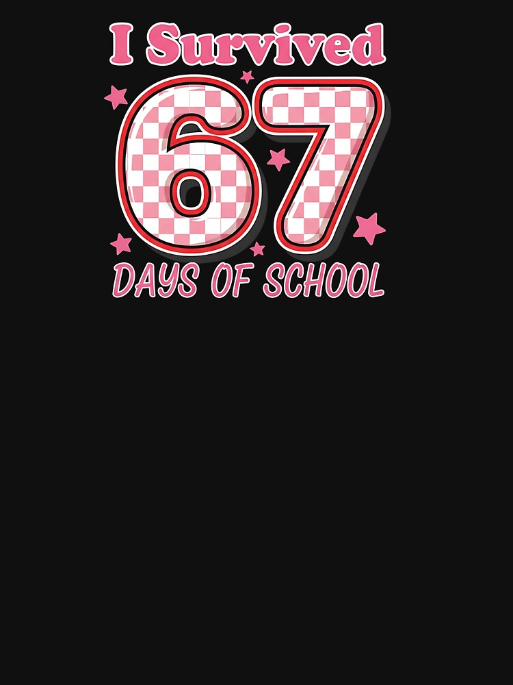 I Survived 67 Days Of School Funny 67 Meme Teachers Students by diyoor