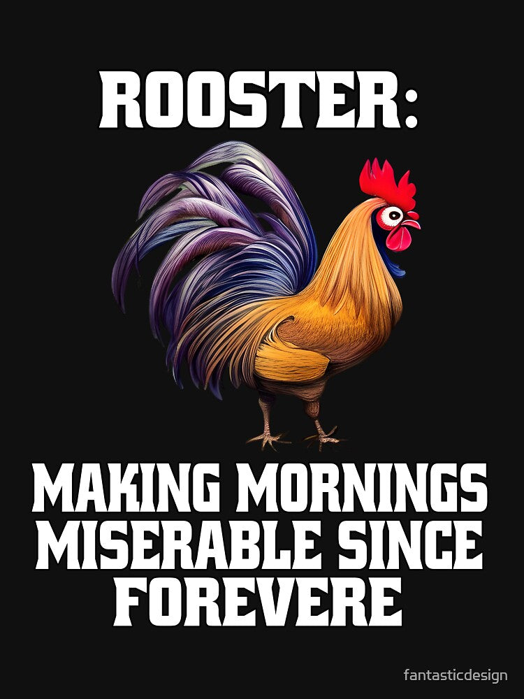 Funny Chicken Farmer Humor Rooster: Making Mornings Miserable Since Forever by fantasticdesign