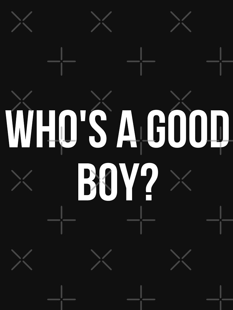 whose a good boy by SBL-