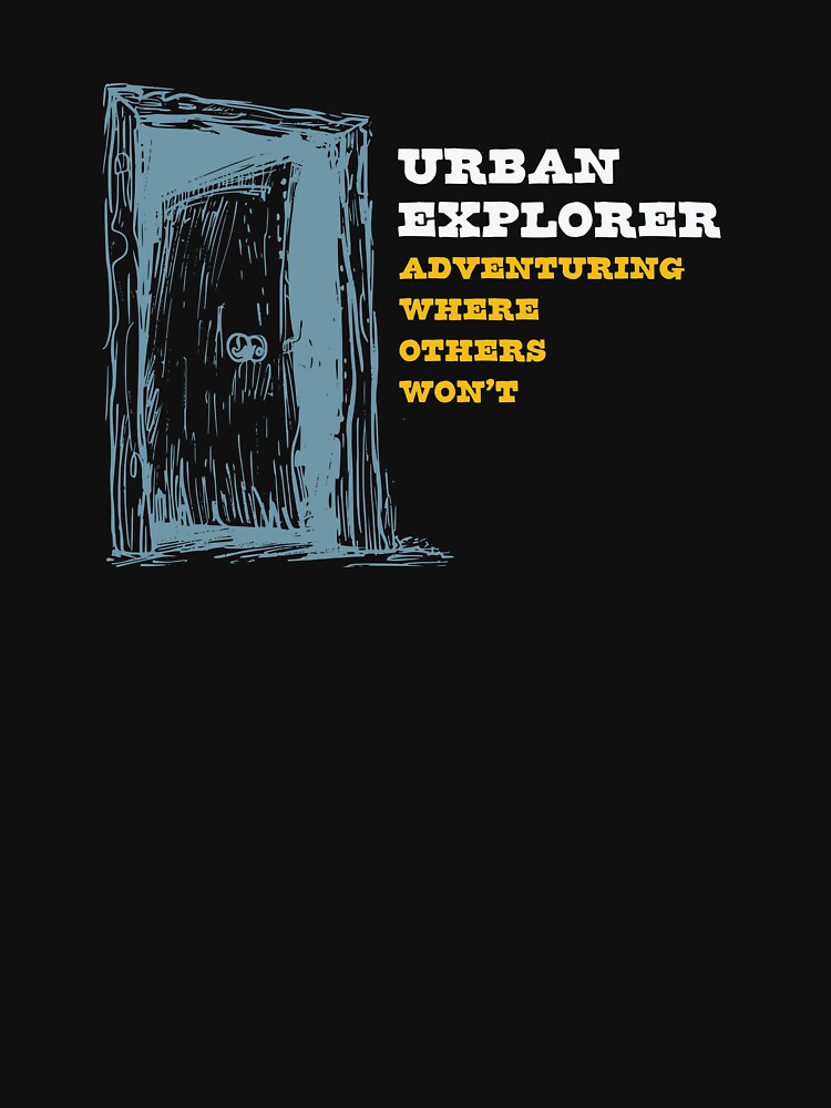Funny URBEX Urban Explorer Adventure Saying by whyitsme