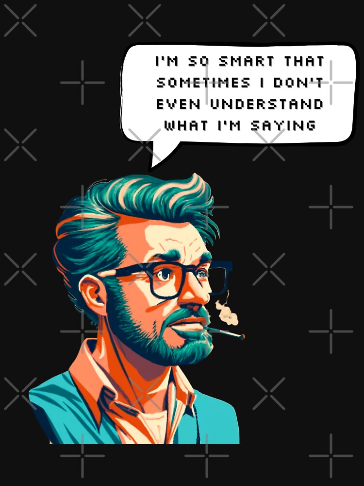 I'm so smart that sometimes I don't even understand what I'm saying | Pixel Style by CircinusStore