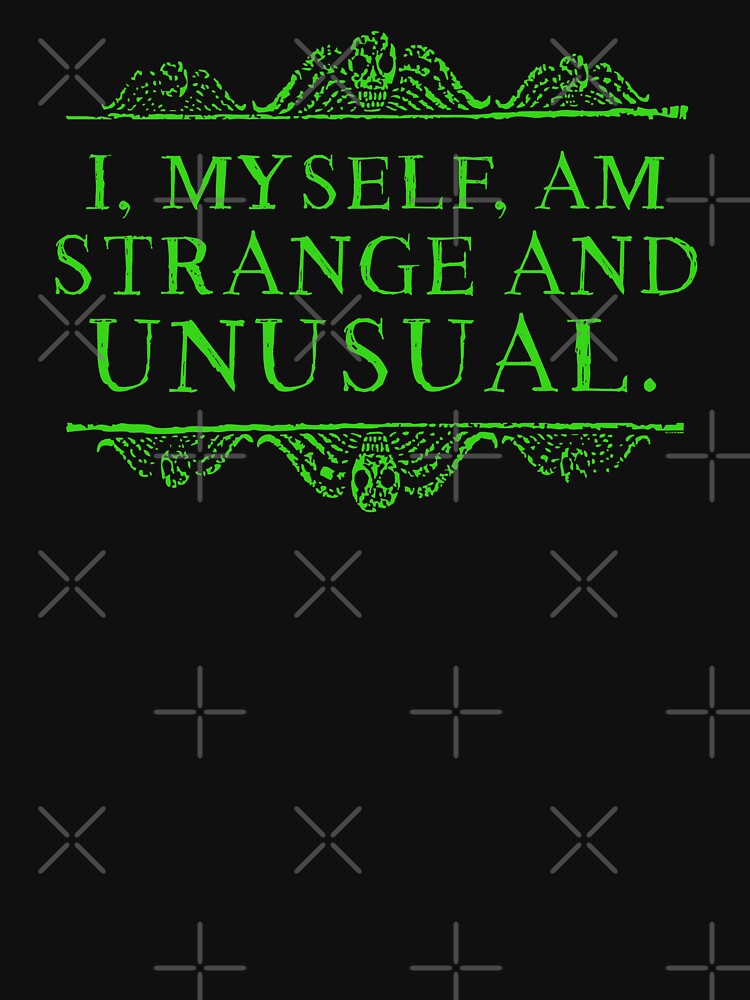 I, myself, am strange and unusual. by ninthstreet