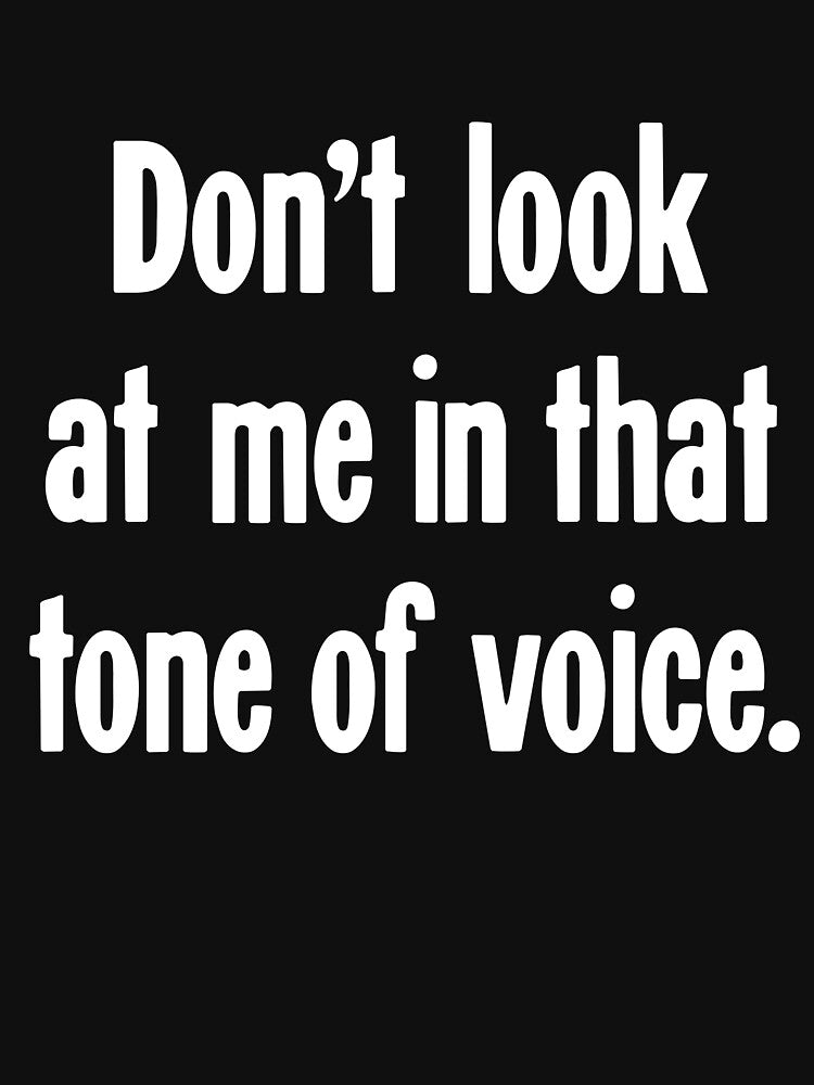 Don't Look At Me In That Tone Of Voice by Good-Looking Corpse
