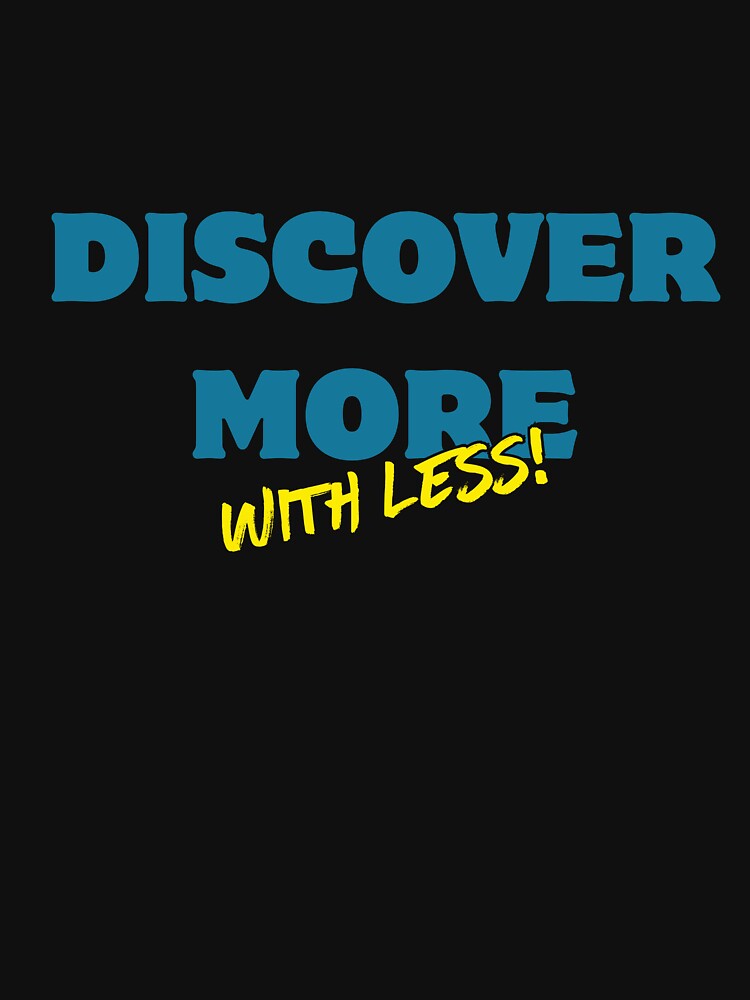 Discover More With Less! by Zoaluxe