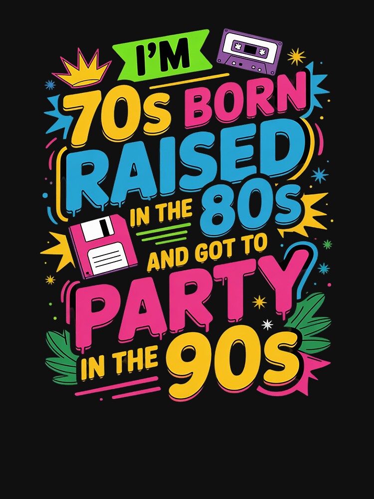 I'm 70s Born Raised In The 80s And Got To Party In The 90's8 by angolinnArt