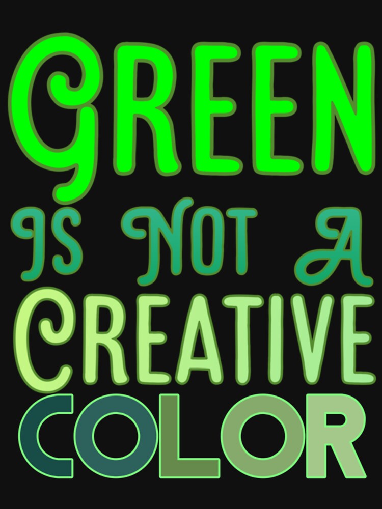 Green Is Not A Creative Color (3) by UKAmobile