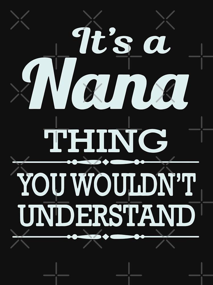 Its A Nana Thing You Wouldnthellip Classic Guys Unisex, Basic Novelty, Good Idea by Jake Sanders