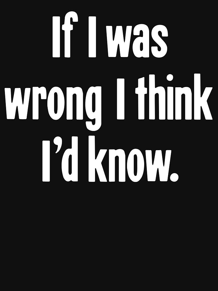 If I Was Wrong I Think I'd Know by Good-Looking Corpse