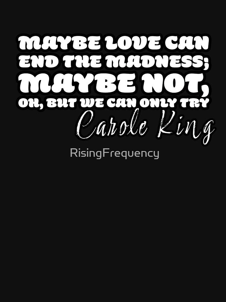 Beautiful, Carole King, Tapestry, Love can end the madness, Carole King Quote, 70's music, Carole King gift by RisingFrequency