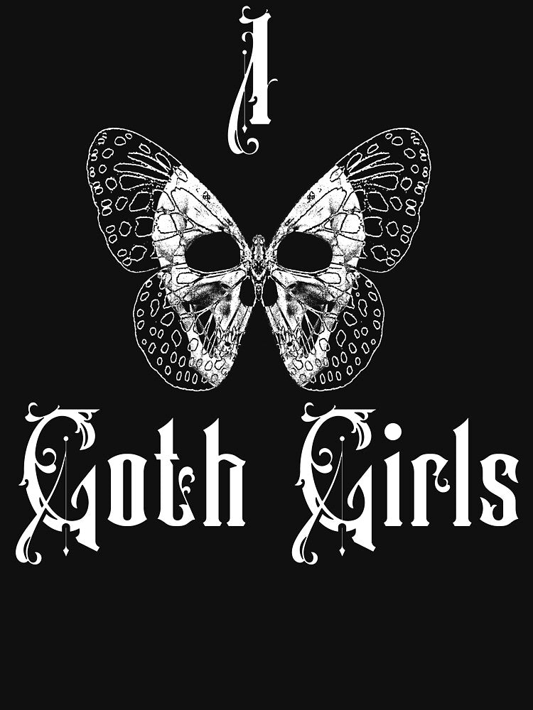 I Love Goth Girls Butterfly Skull by LeGND