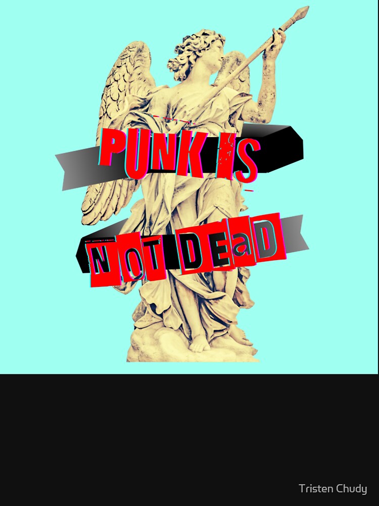 Punk Is Not Dead by Tristen Chudy