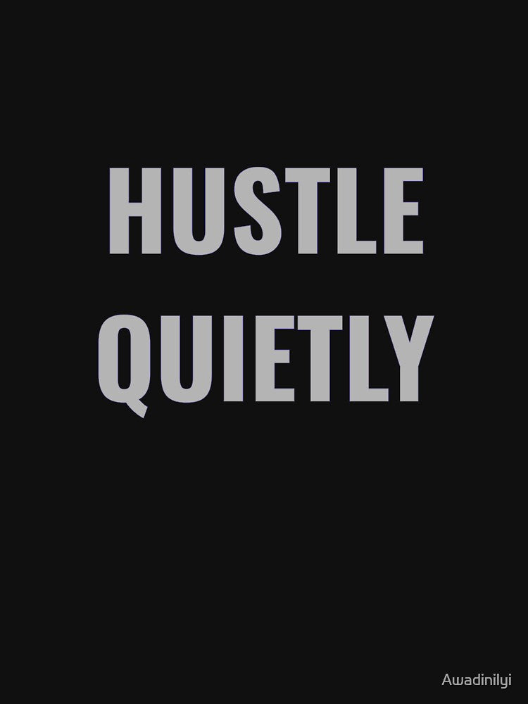 HUSTLE QUIETLY by Chromiac
