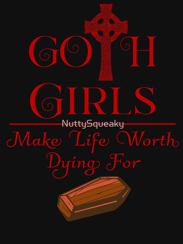 Goth Girls_Make Life Worth Dying For by NuttySqueaky