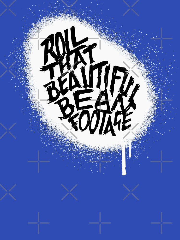 Roll that Beautiful Bean Footage - SPRAY by mark5four0