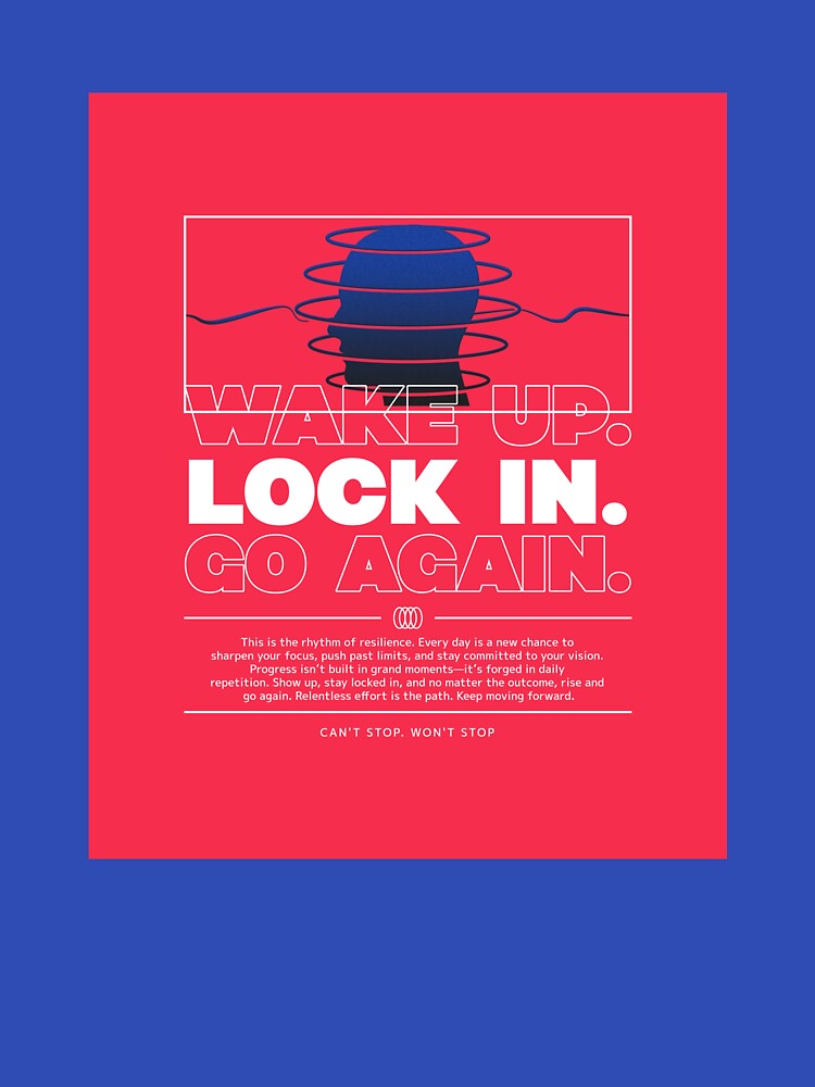 Wake Up. Lock In. Go Again. by Dichotomy Apparel