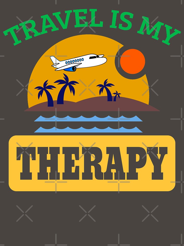 Travel is my therapy by PODapparel