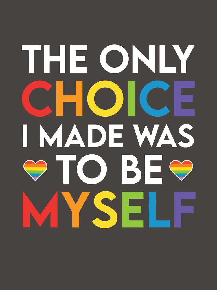 The Only Choice I Made Was To Be Myself – Rainbow Pride Typography Design by zevorgue