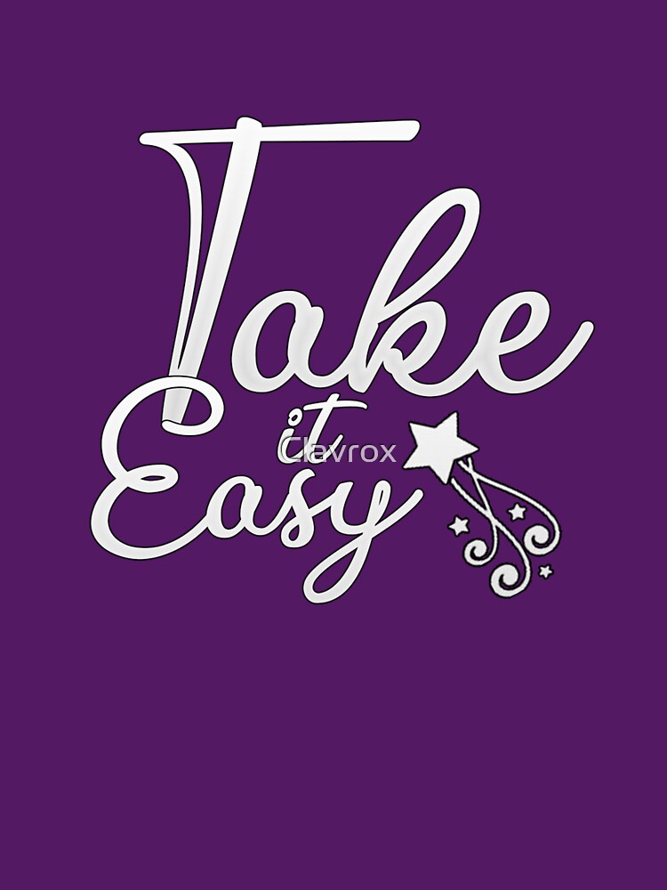 Take it easy "Casual Comfort" by Clavrox
