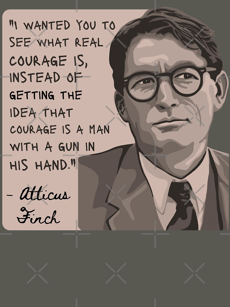 Atticus Finch Quote by Unhinged Heather