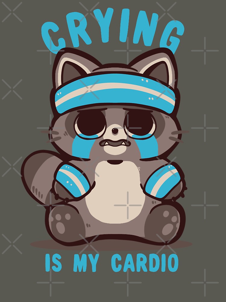 Crying is my Cardio Raccoon by TechraNova