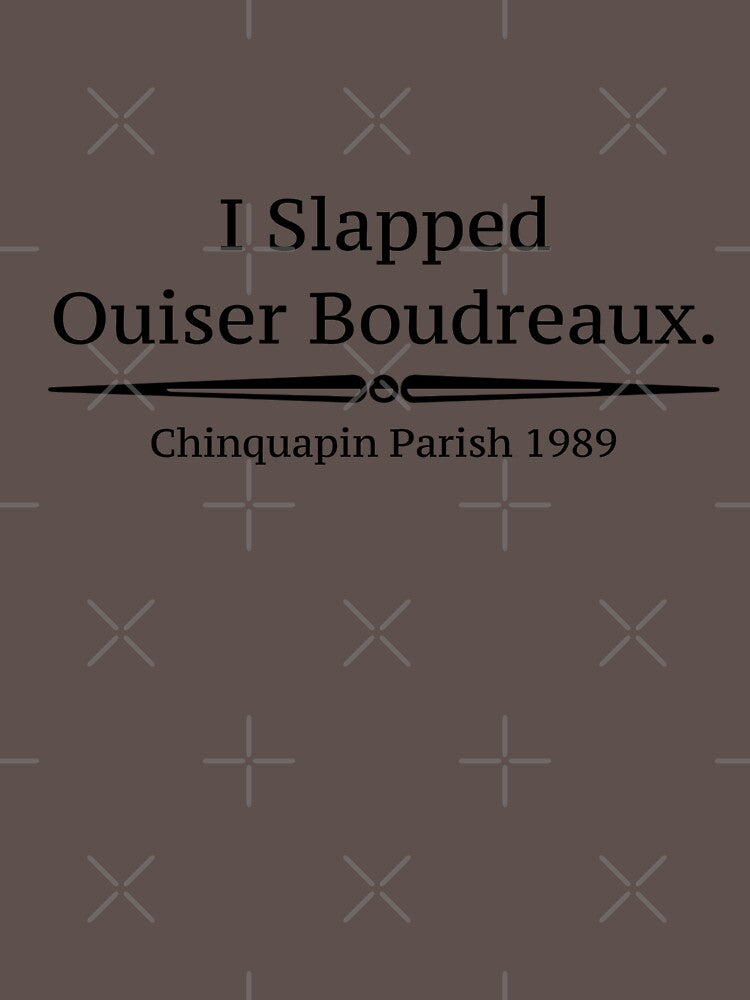 "I Slapped Ouiser Boudreaux" - Steel Magnolias by Culture Pop Designs