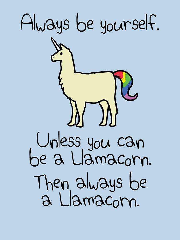 Always Be Yourself, Unless You Can Be A Llamacorn by jezkemp
