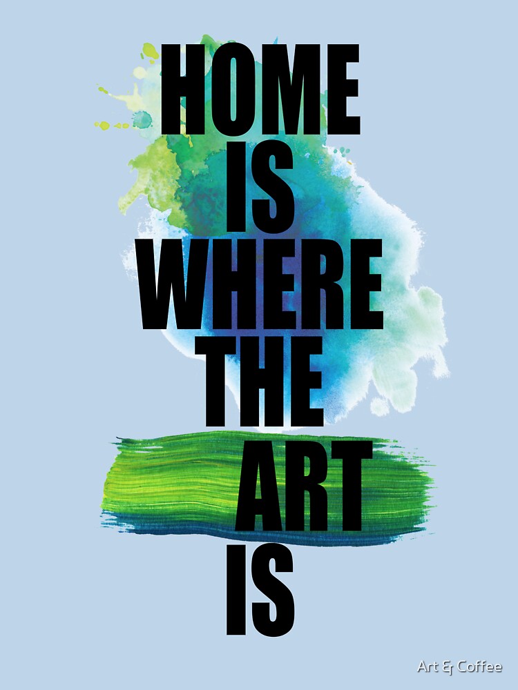 Home Is Where the Art Is by Art & Coffee