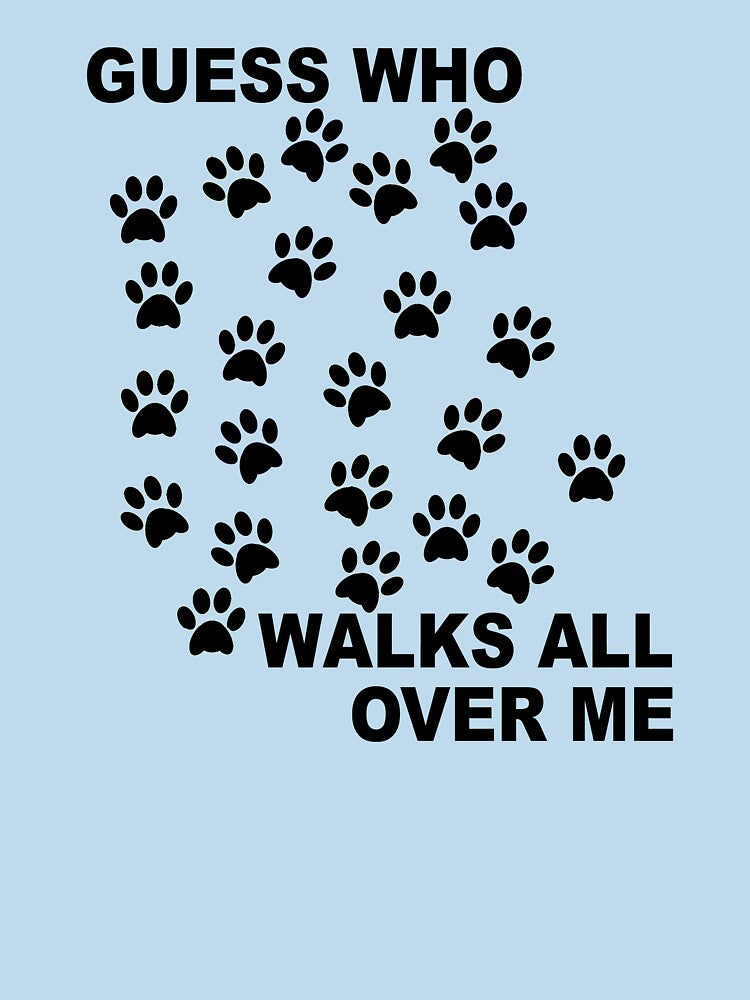 Guess Who Walks All Over Me Cat's Paw Prints by Rightbrainwoman