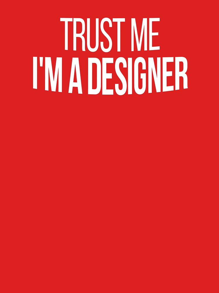 Trust Me I'm A Designer by Vitrina ⭐⭐⭐⭐⭐