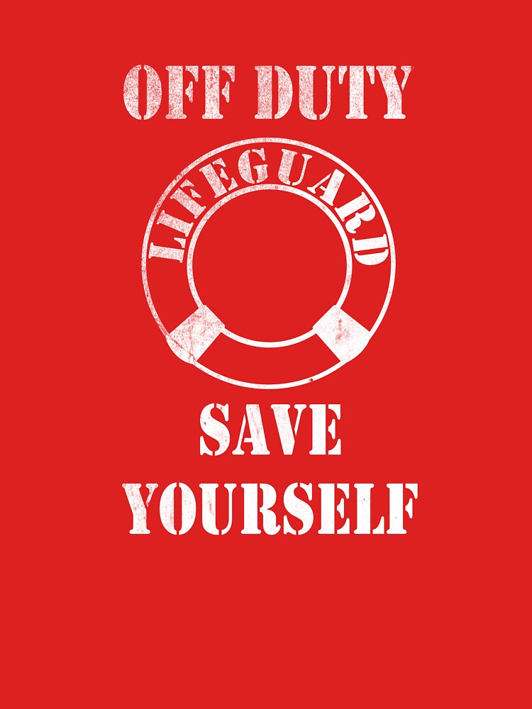 Off Duty Lifeguard - Save Yourself - Funny by PintoCreatives