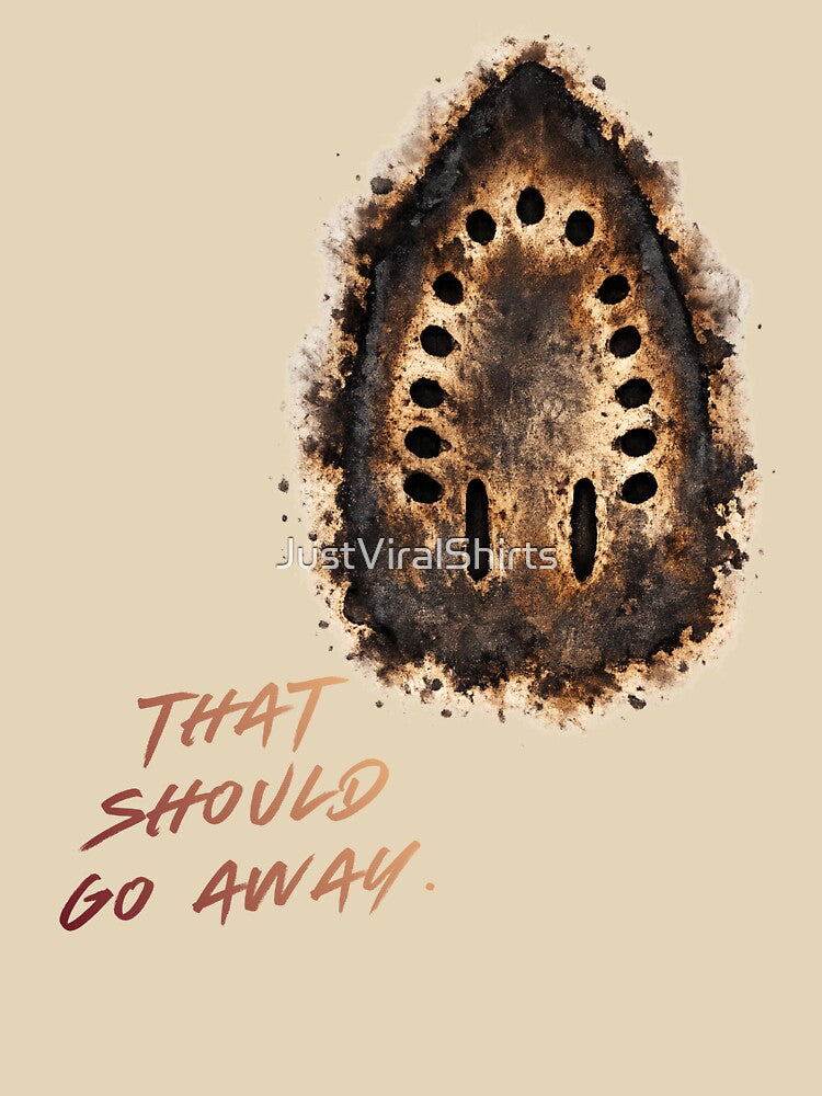 That Should Go Away – Funny Burnt Iron by JustViralShirts