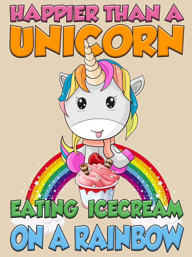 Happier than a unicorn eating icecream on a rainbow by Fairyjam