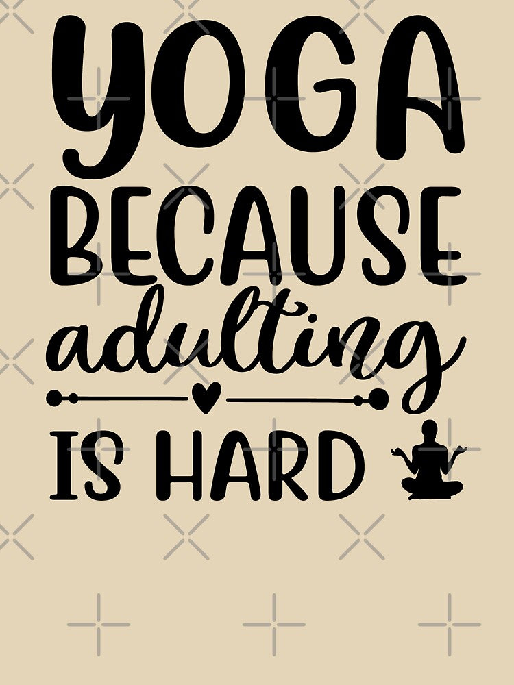 Yoga Quote Because Adulting is Hard Motivational Saying by SoccaTamam