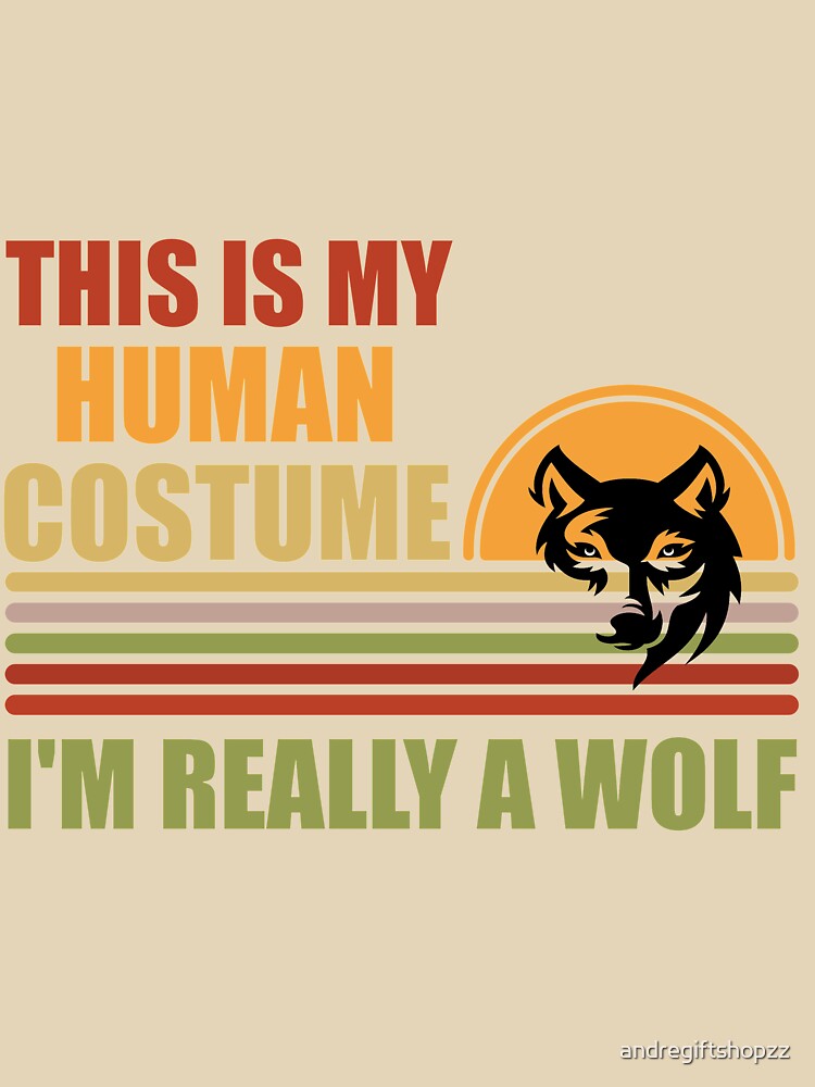This is My Human Costume I'm Really a Wolf Shirt Men S SK by andregiftshopzz