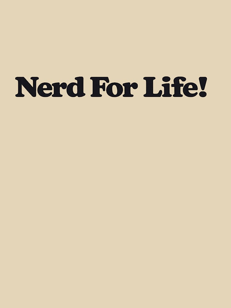 Nerd For Life! by Retireddoc68