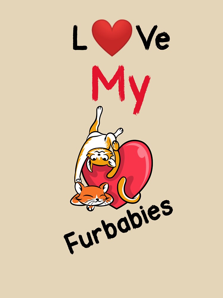 Love My Fur Babies by TruLuv