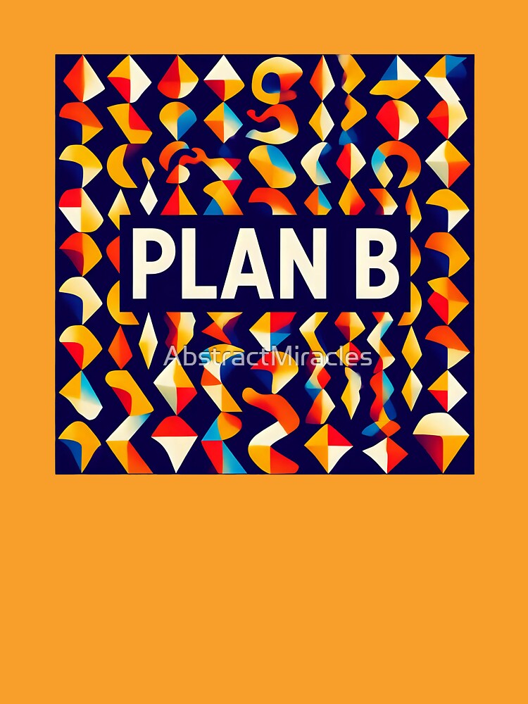 Plan B N01 by AbstractMiracles