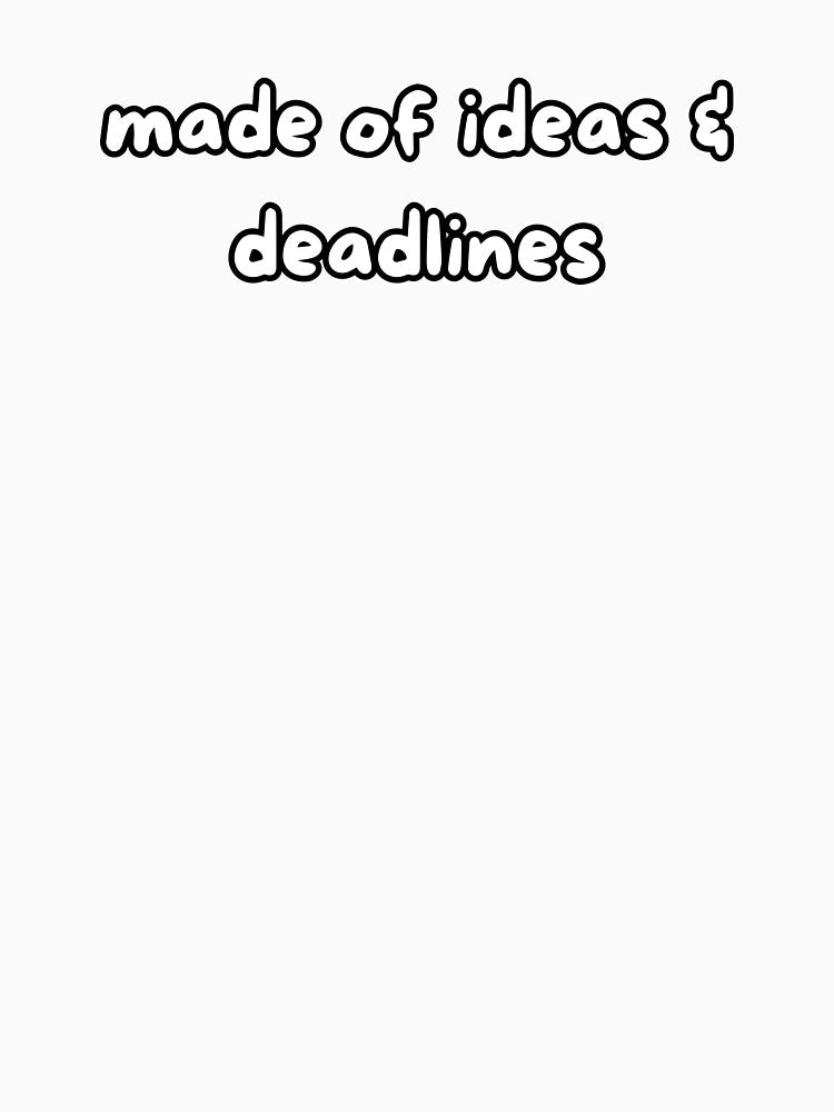 made of ideas & deadlines by ChromaticBoutiq