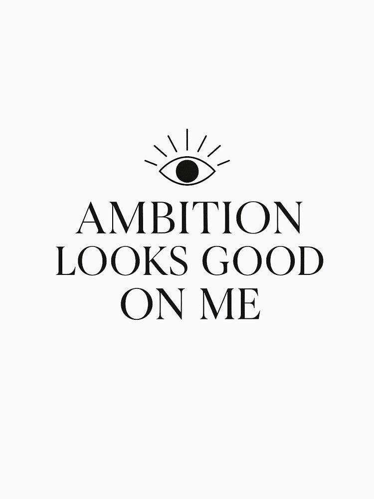 Ambition Looks Good On Me for Boss Babe by Bohovi