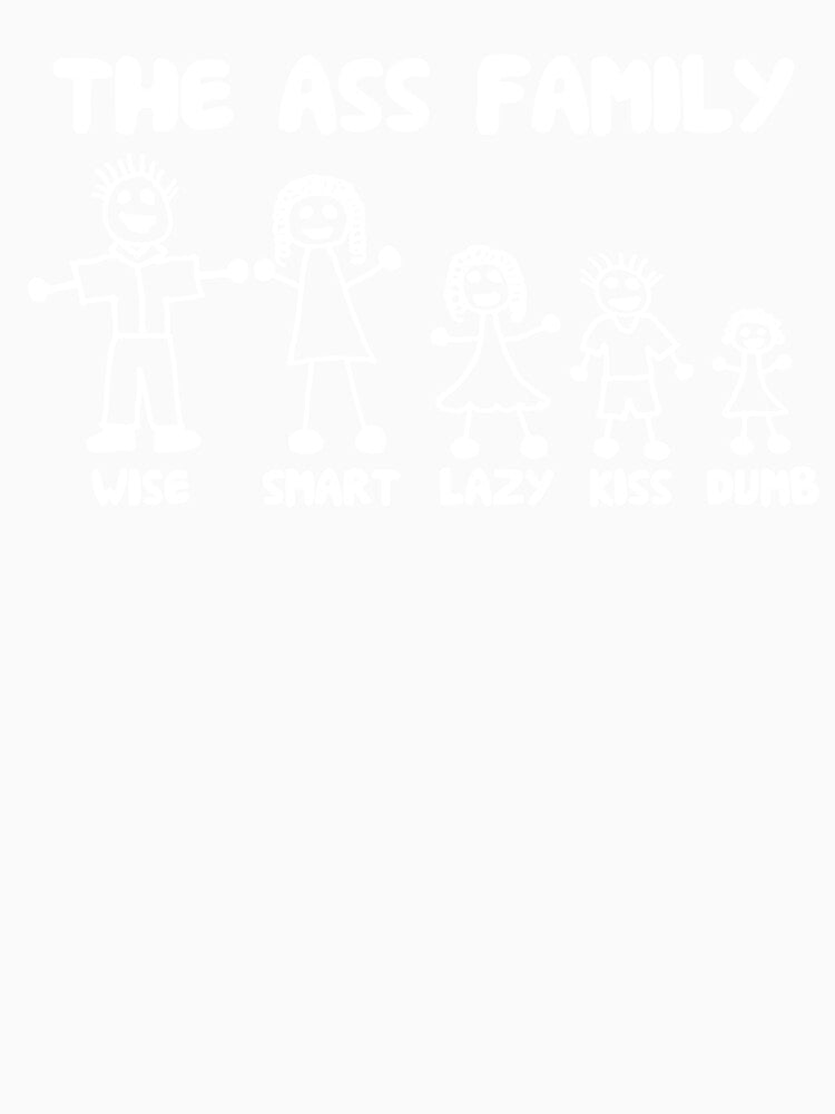 Ass Family Funny Saying Sarcastic Novelty Humor Cute by StuartLloydBa