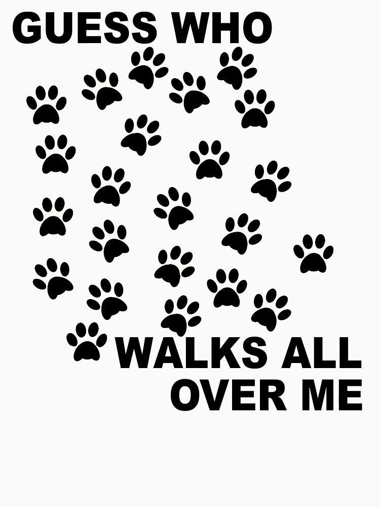 Guess Who Walks All Over Me Paw Prints by Rightbrainwoman