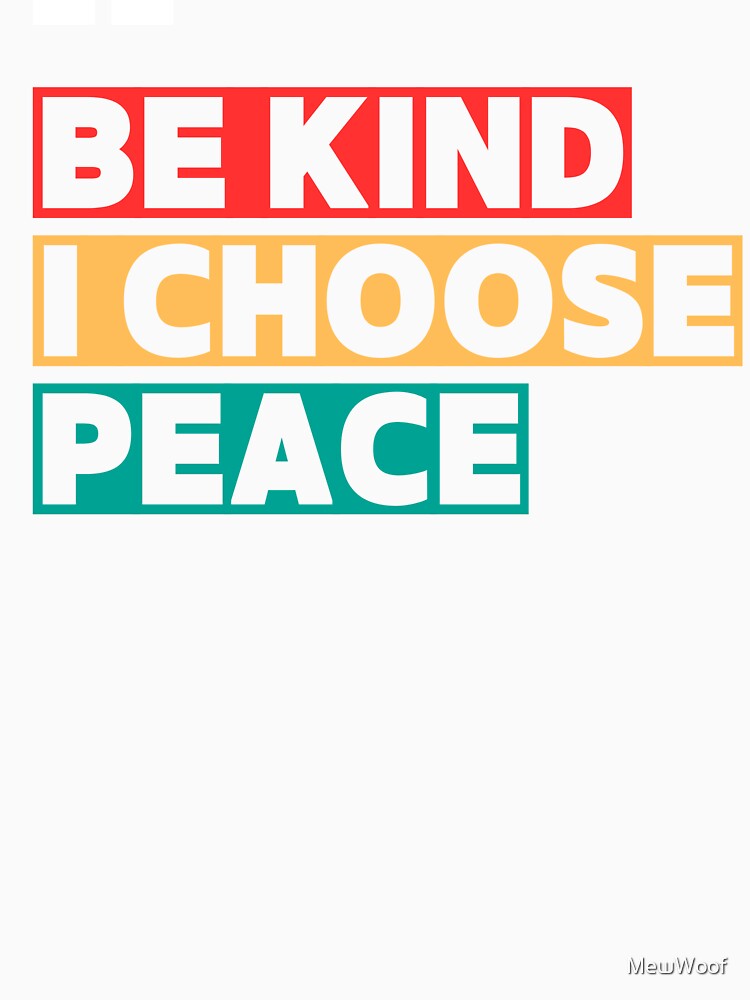 Be Kind I Choose Peace Minimal Typography T-Shirt by MewWoof