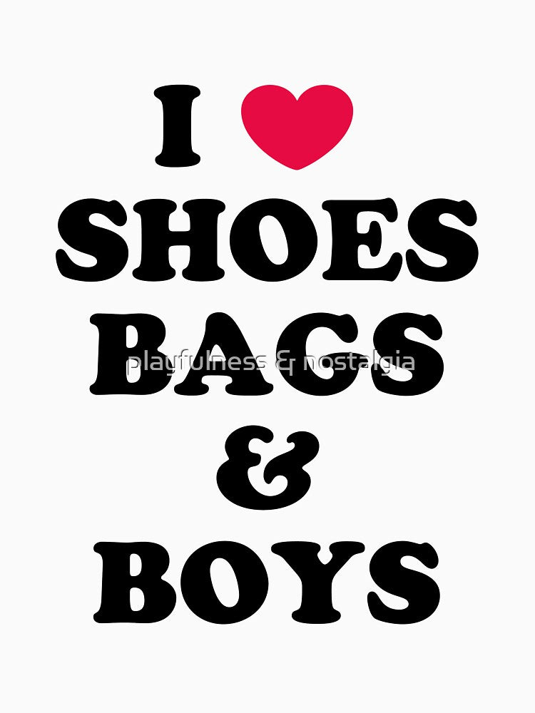i love shoes, bags & boys by playfulness & nostalgia