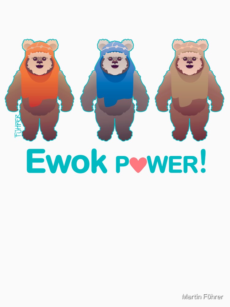 Ewok Power! by Martin Führer