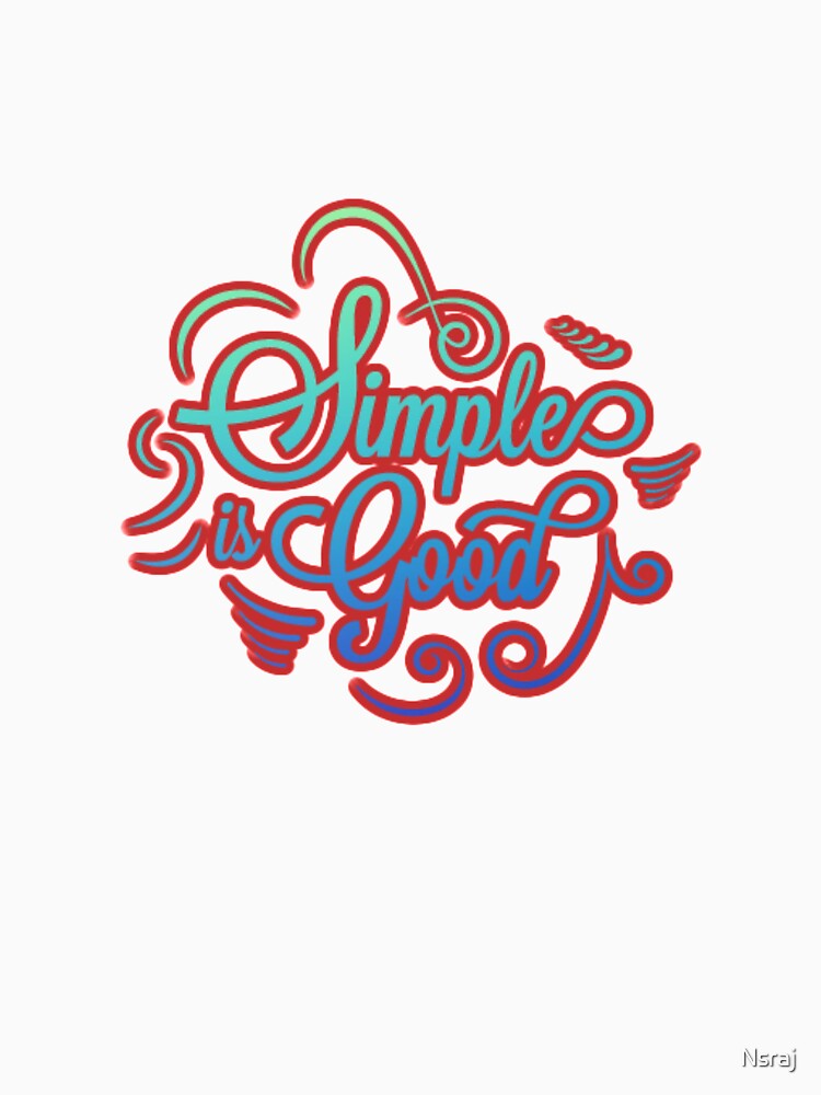 Simple is good by Nsraj