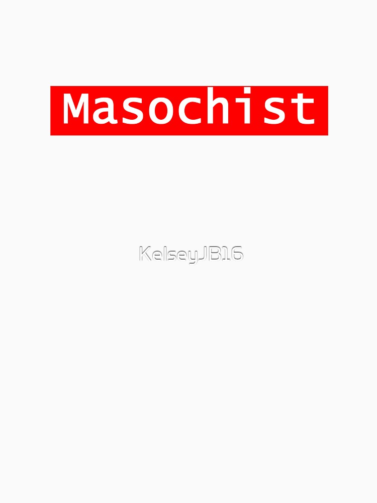 Masochist by KelseyJB16