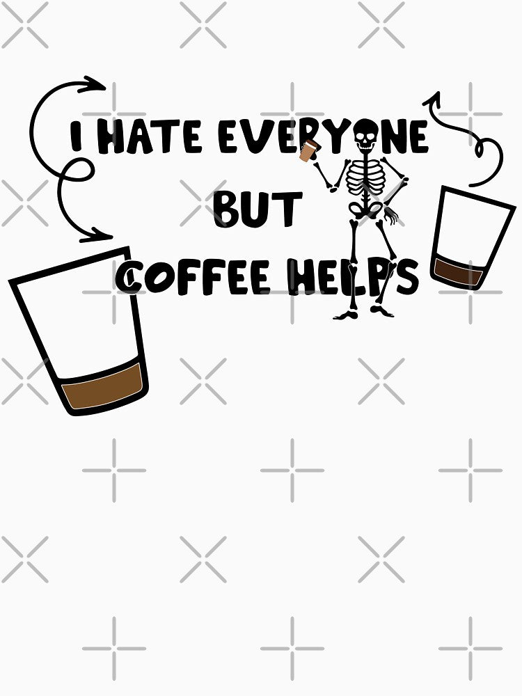 I Hate Everyone But Coffee Helps, I Hate Everyone But Coffee Helps pod by phatchara