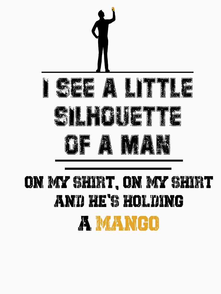 funny mango, I see a small silhouette of a man On my shirt, on my shirt and he's holding a mango by PROgo ⭐⭐⭐⭐⭐ (3,993)