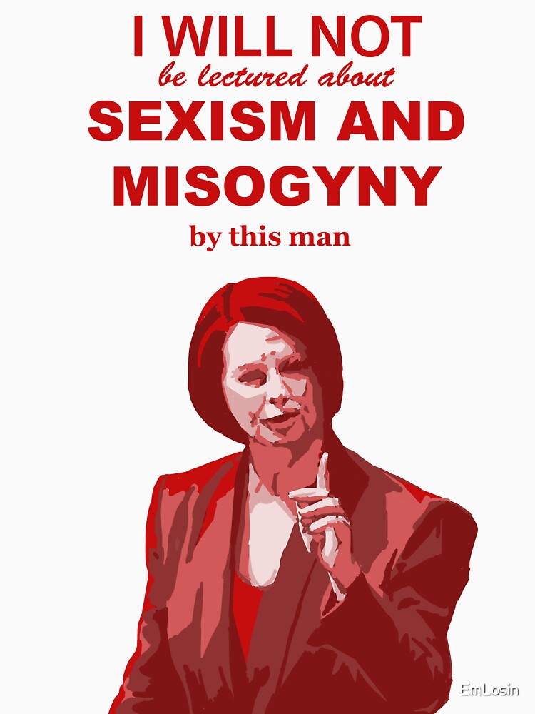 Julia Gillard "I will not be lectured about sexism and misogyny by this man" quote by EmLosin