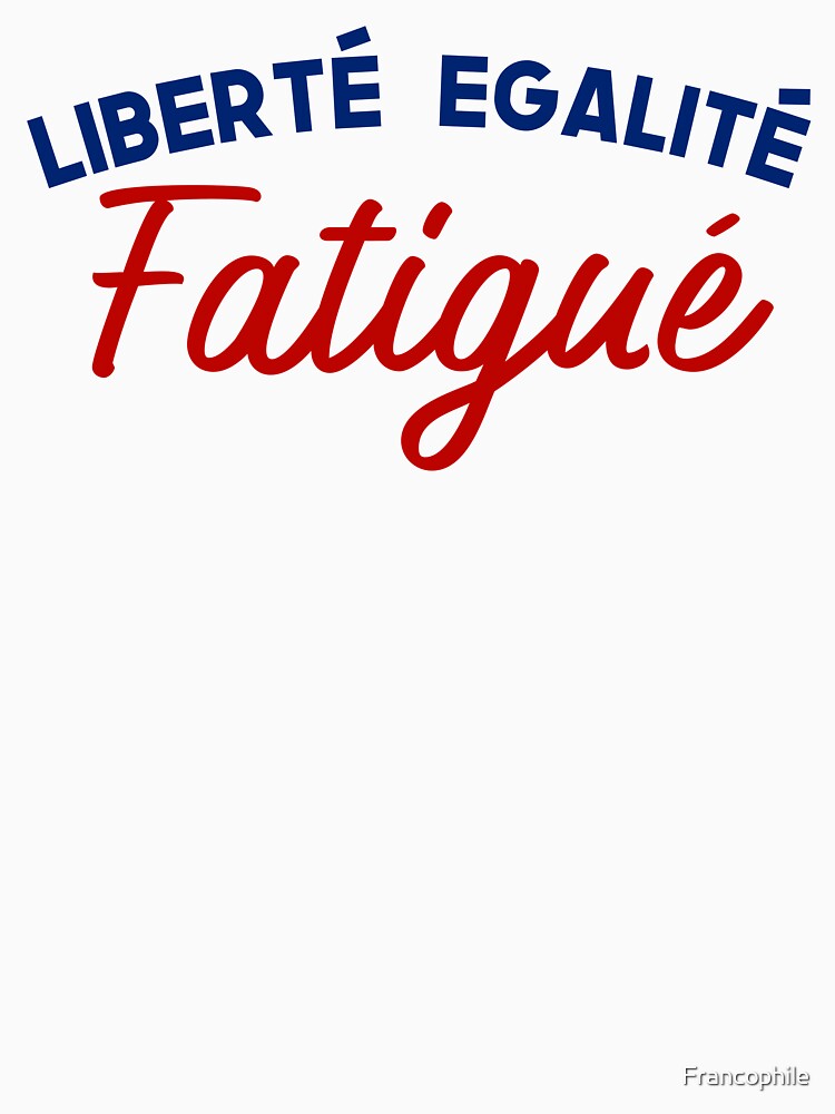 French Values Remix: Liberté, Egalité, Fatigué by Francophile